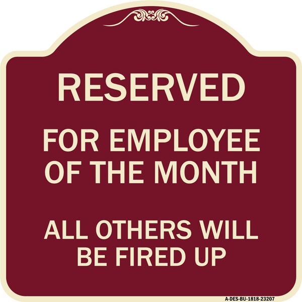 Reserved for Employee of Month All Others Will Be Fired Up Aluminum Sign, 18" x 18", BU-1818-23207